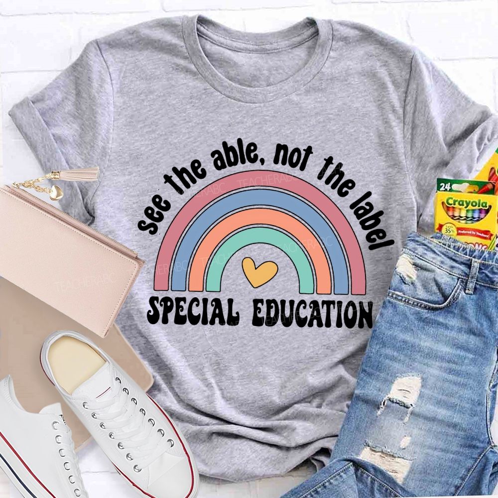See The Able Not The Label Special Education Teacher T-shirt