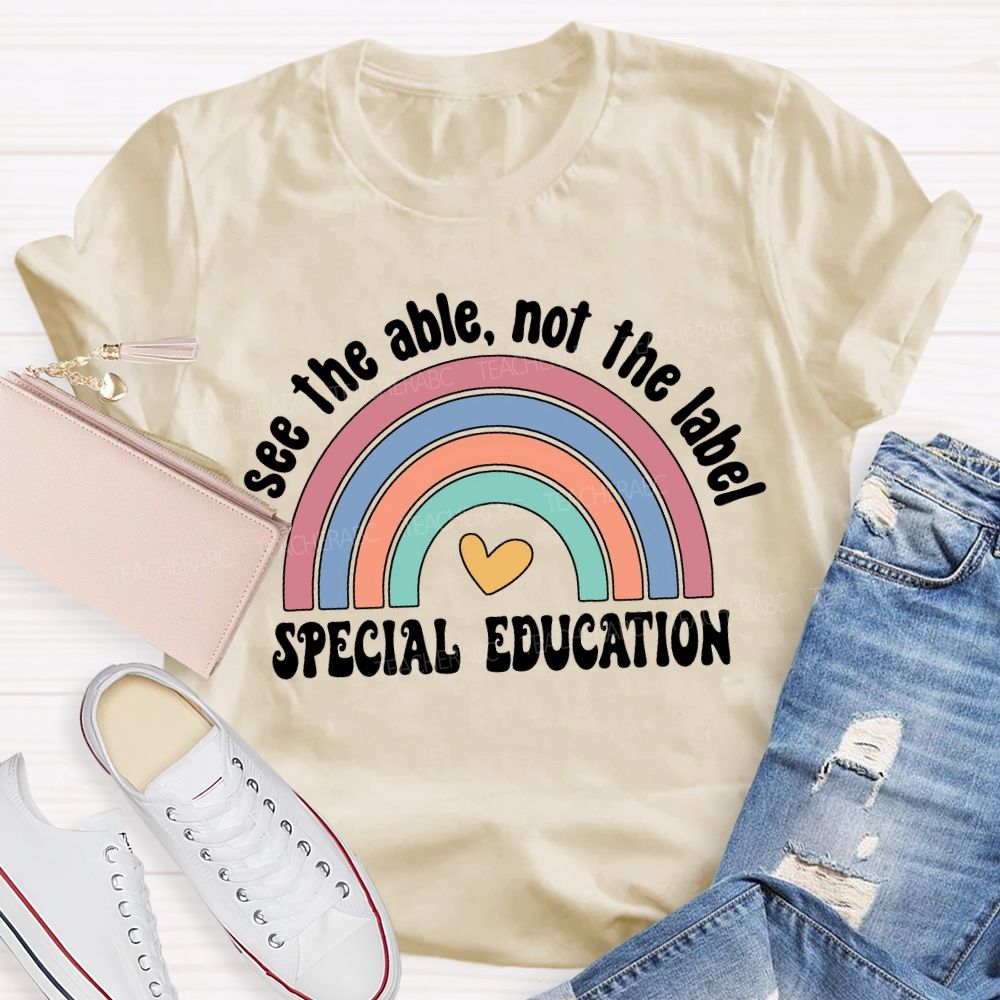 See The Able Not The Label Special Education Teacher T-shirt
