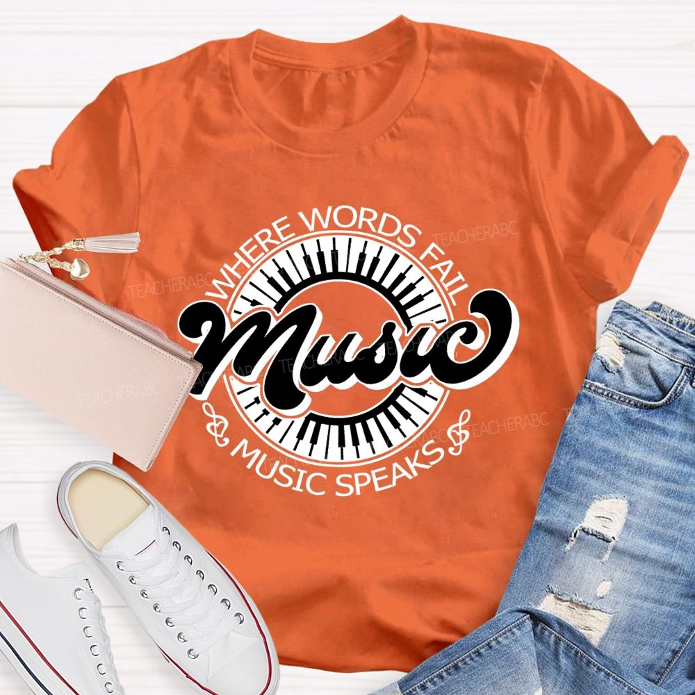 Where Words Fail Music Speaks Music Lover Teacher T-shirt