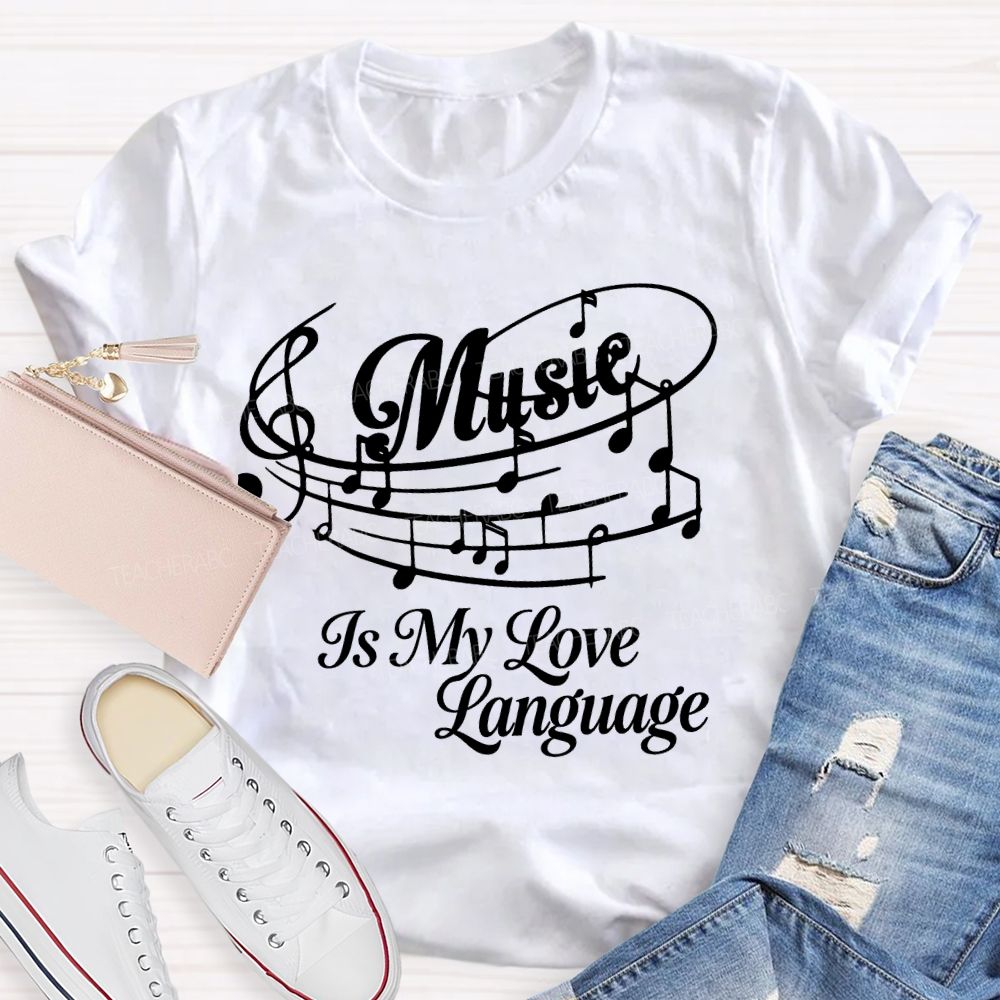 Music Is My Love Language Graphics Teacher T-shirt