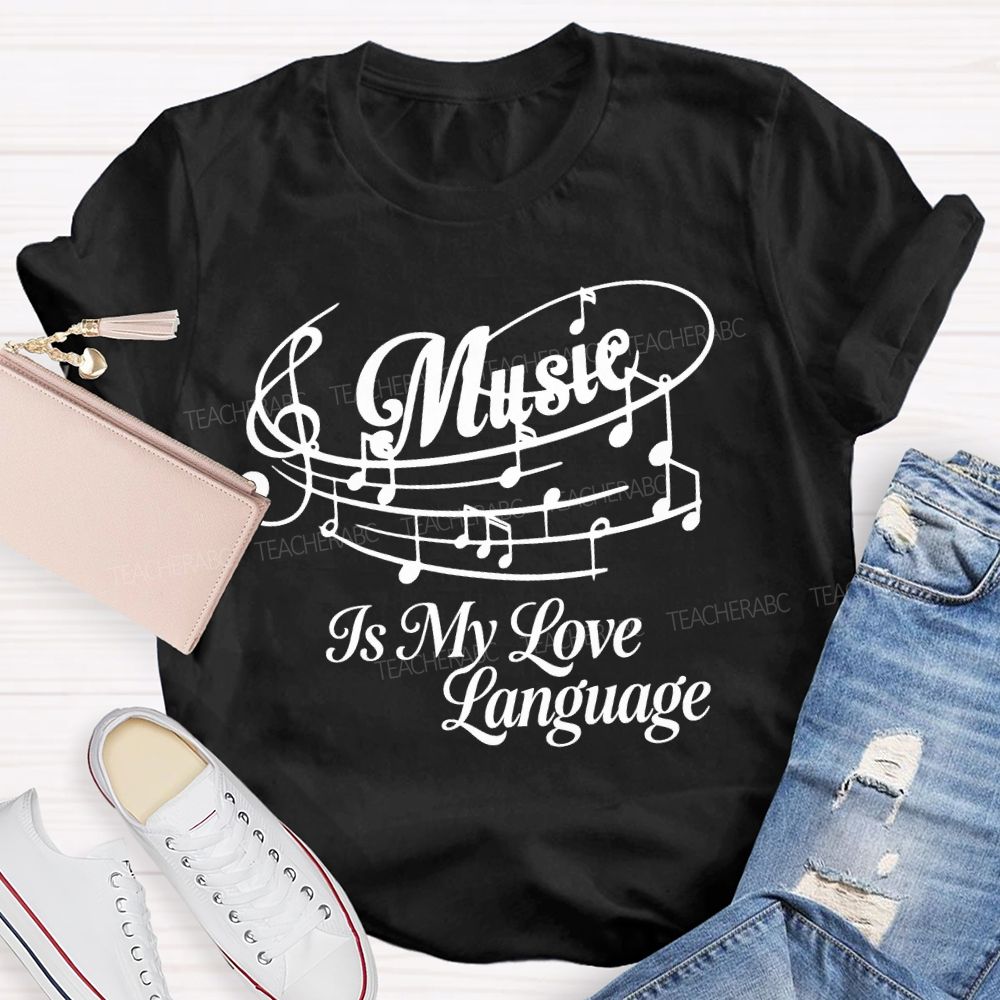 Music Is My Love Language Graphics Teacher T-shirt