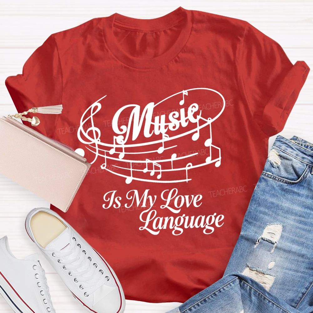 Music Is My Love Language Graphics Teacher T-shirt