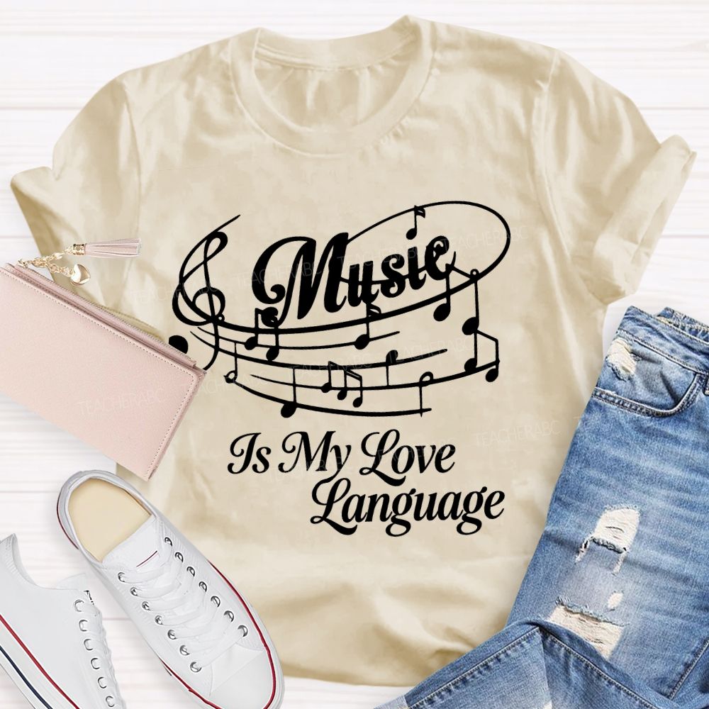 Music Is My Love Language Graphics Teacher T-shirt