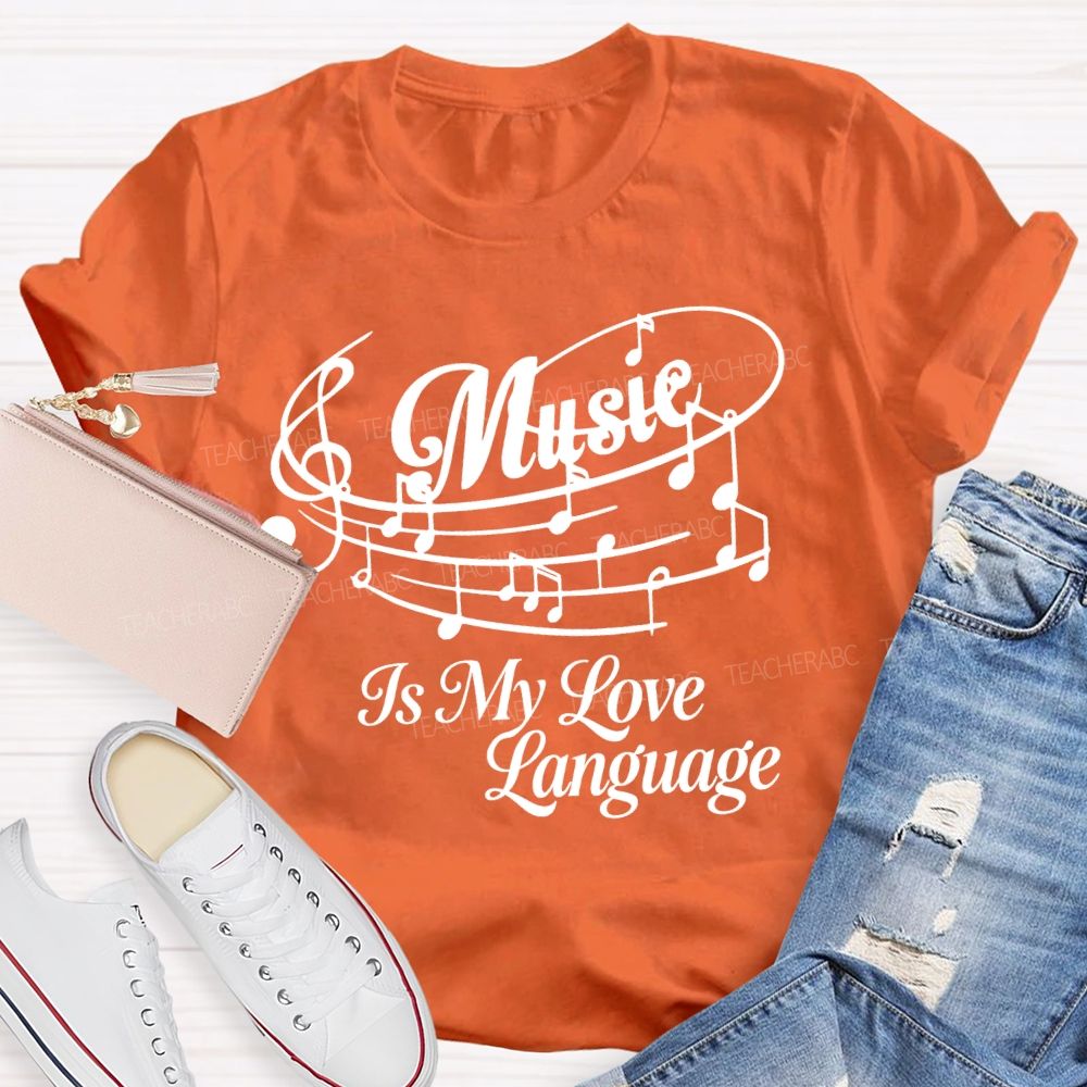 Music Is My Love Language Graphics Teacher T-shirt