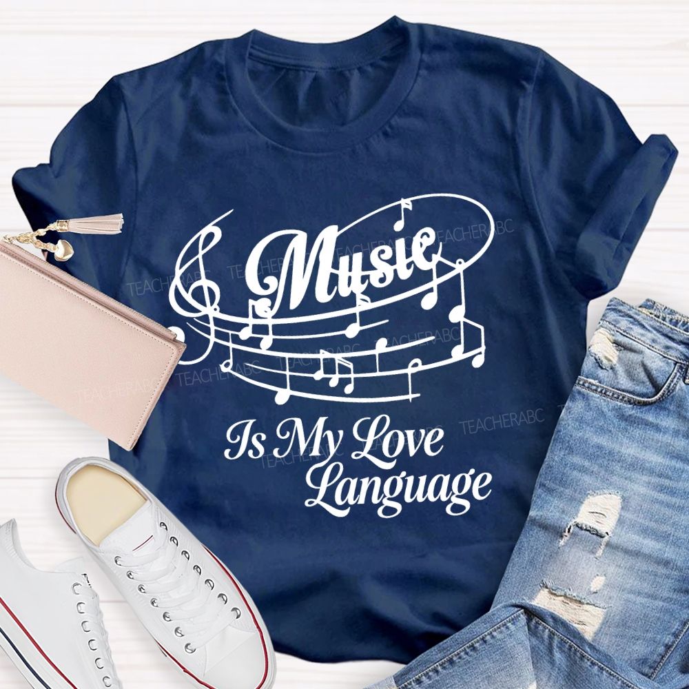 Music Is My Love Language Graphics Teacher T-shirt