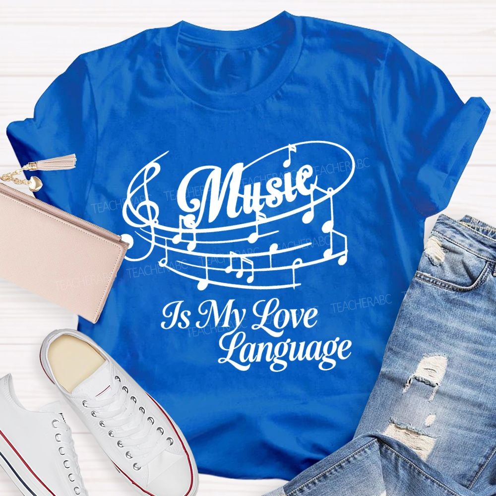 Music Is My Love Language Graphics Teacher T-shirt