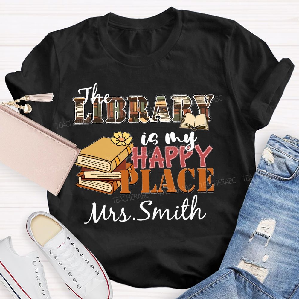 Personalized Name  The Library Is My Happy Place   Teacher T-shirt