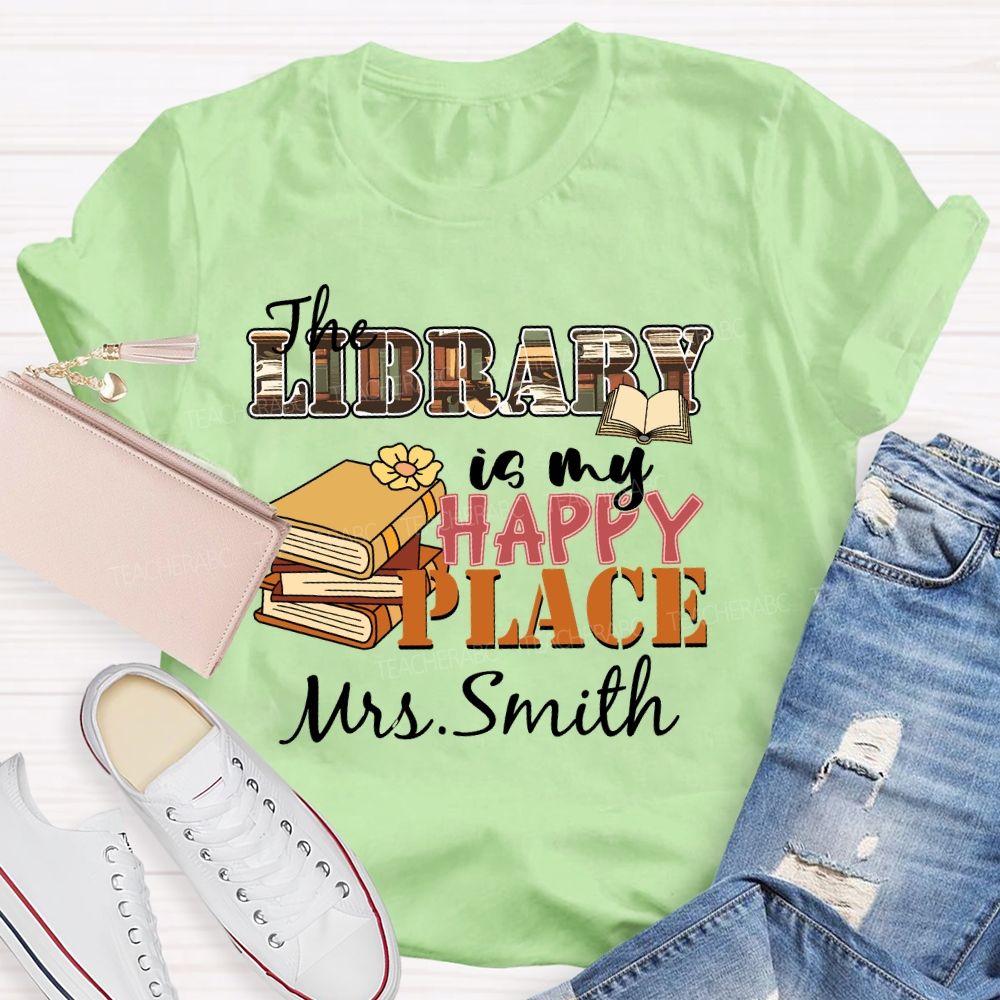 Personalized Name  The Library Is My Happy Place   Teacher T-shirt