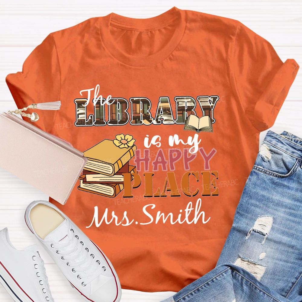 Personalized Name  The Library Is My Happy Place   Teacher T-shirt