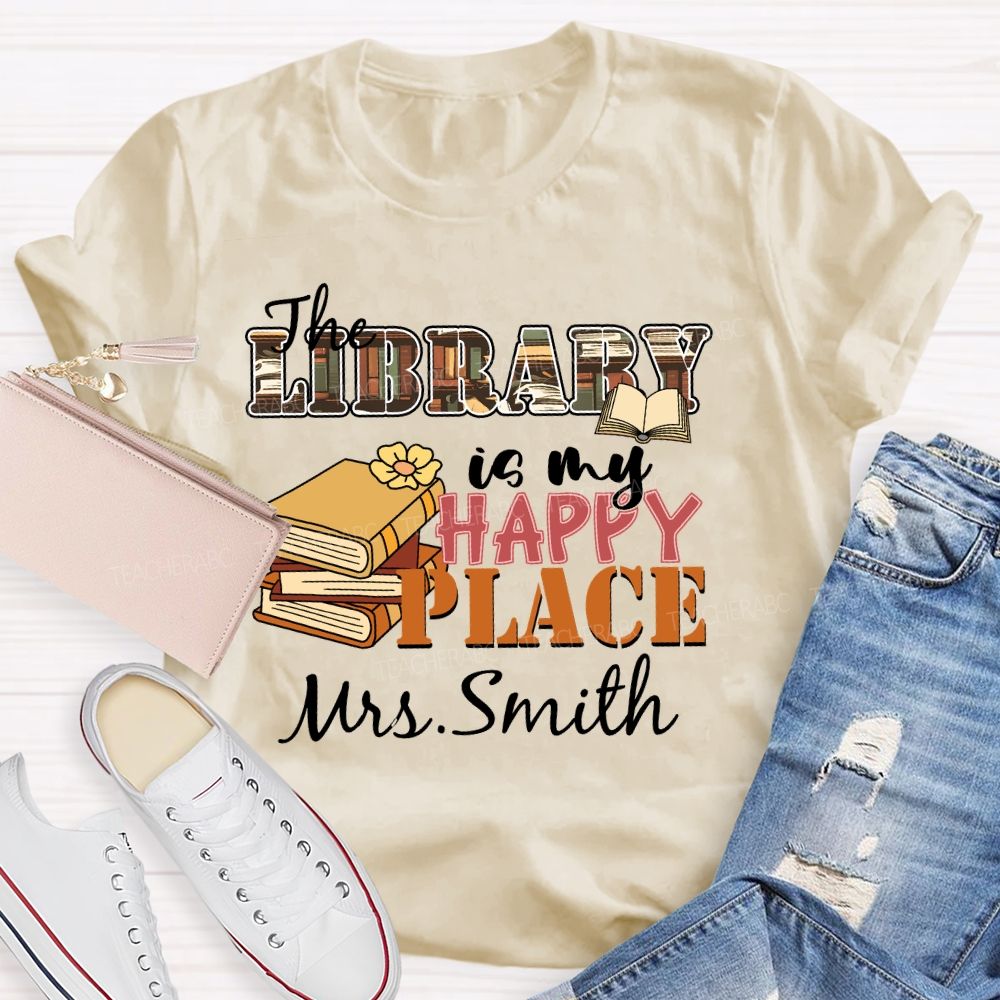 Personalized Name  The Library Is My Happy Place   Teacher T-shirt