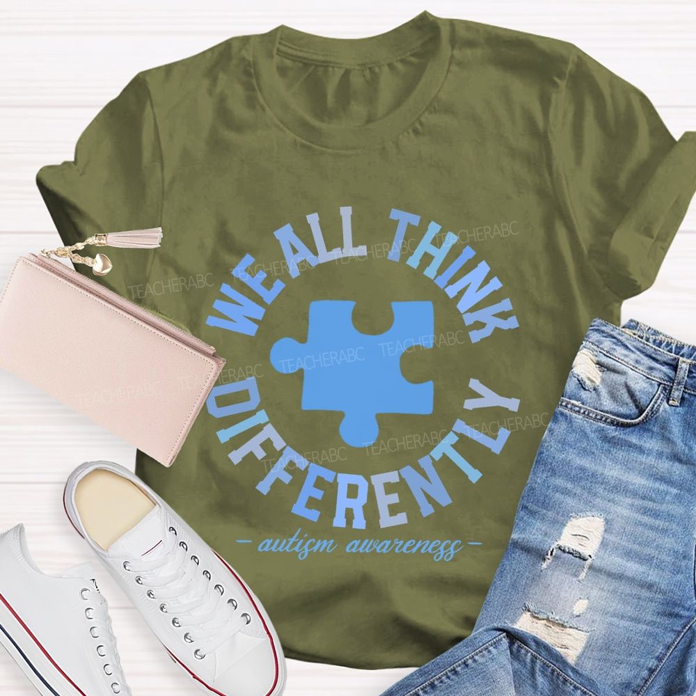 We All Think Differently  Autism Teacher T-shirt