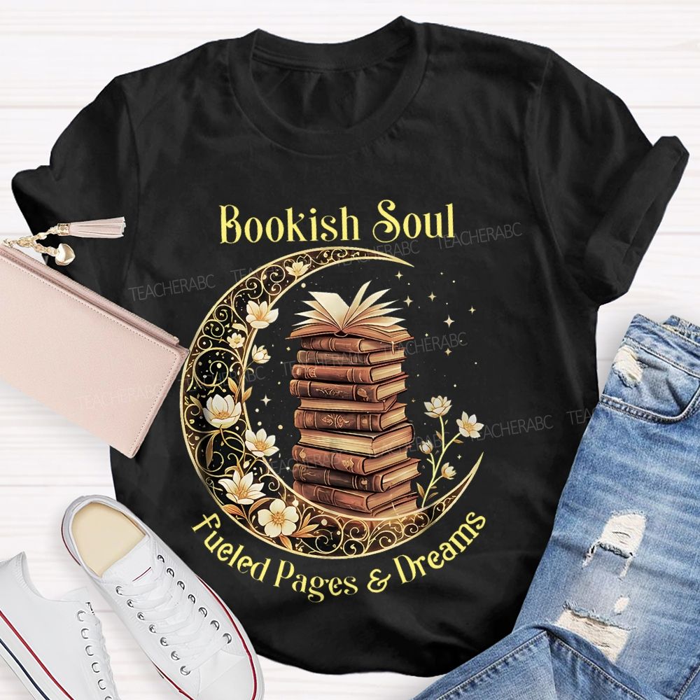 Bookish Soul Fueled Pages And Dreams  Teacher T-shirt