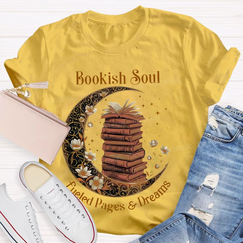 Bookish Soul Fueled Pages And Dreams  Teacher T-shirt