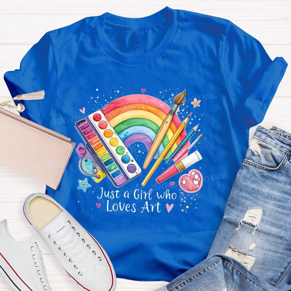 Just A Girl Who Loves Art   Teacher T-shirt