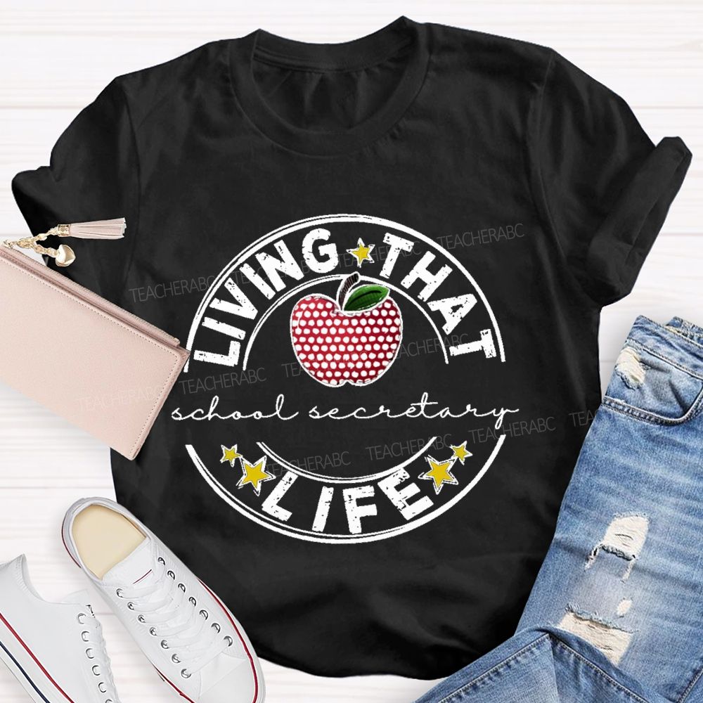 Living That  Life School Secretary  Teacher T-shirt
