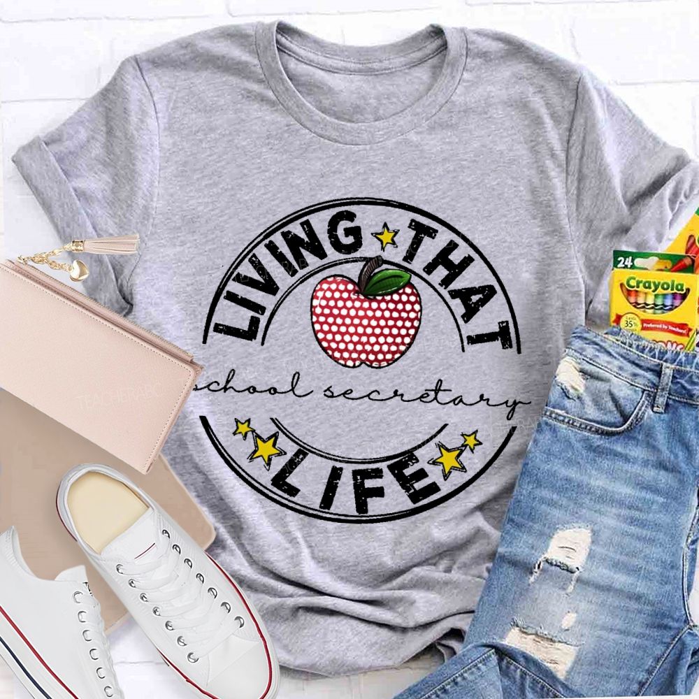 Living That  Life School Secretary  Teacher T-shirt