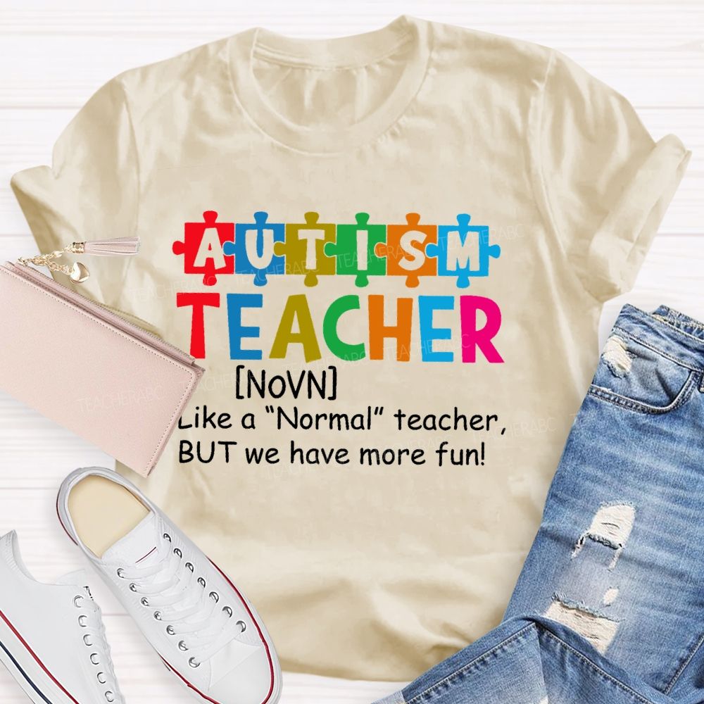 Autism Teacher Like A Normal Teacher Puzzle Teacher T-shirt