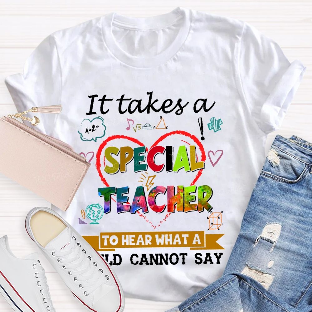 It Takes A Special Teacher To Hear What A Child Can’t Say   Colorful Letters  Teacher T-shirt