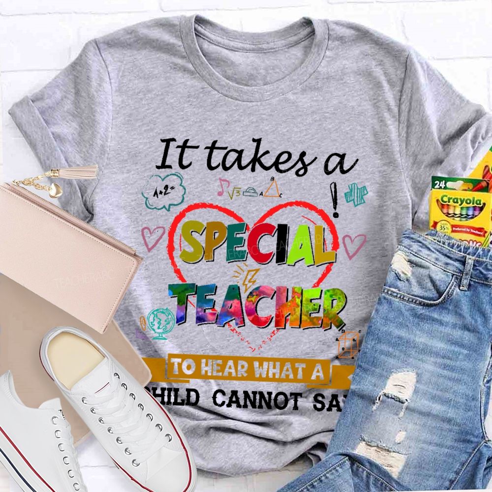 It Takes A Special Teacher To Hear What A Child Can’t Say   Colorful Letters  Teacher T-shirt