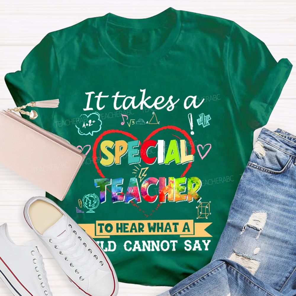 It Takes A Special Teacher To Hear What A Child Can’t Say   Colorful Letters  Teacher T-shirt