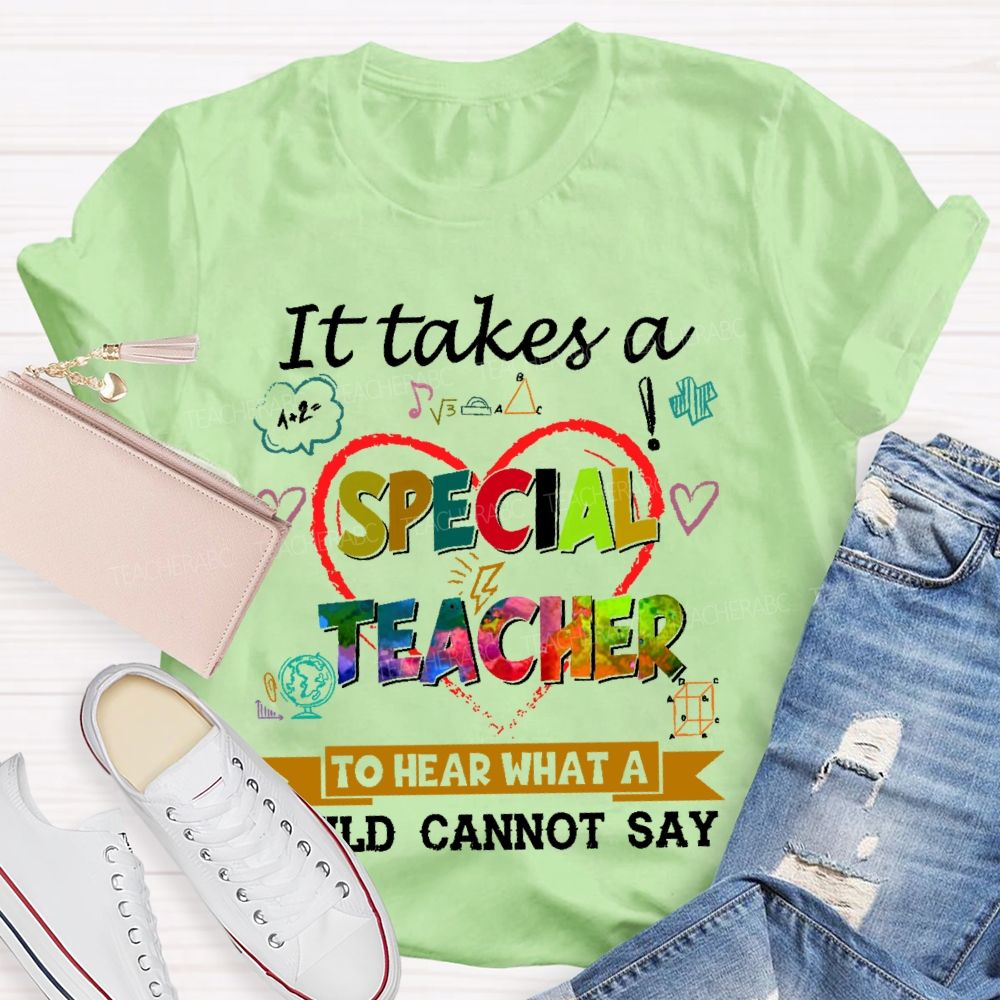 It Takes A Special Teacher To Hear What A Child Can’t Say   Colorful Letters  Teacher T-shirt