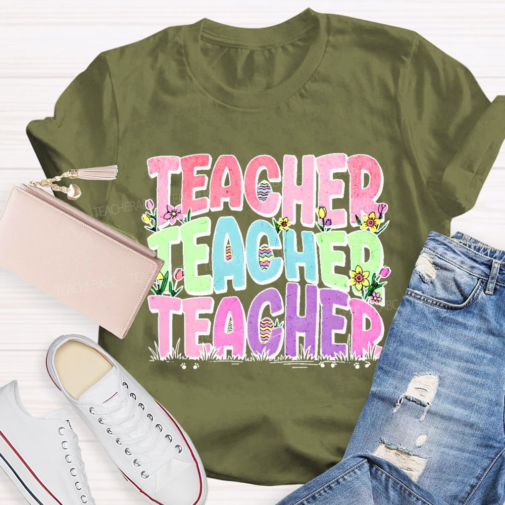 Teacher Easter Egg Flowers Letters Teacher T-shirt