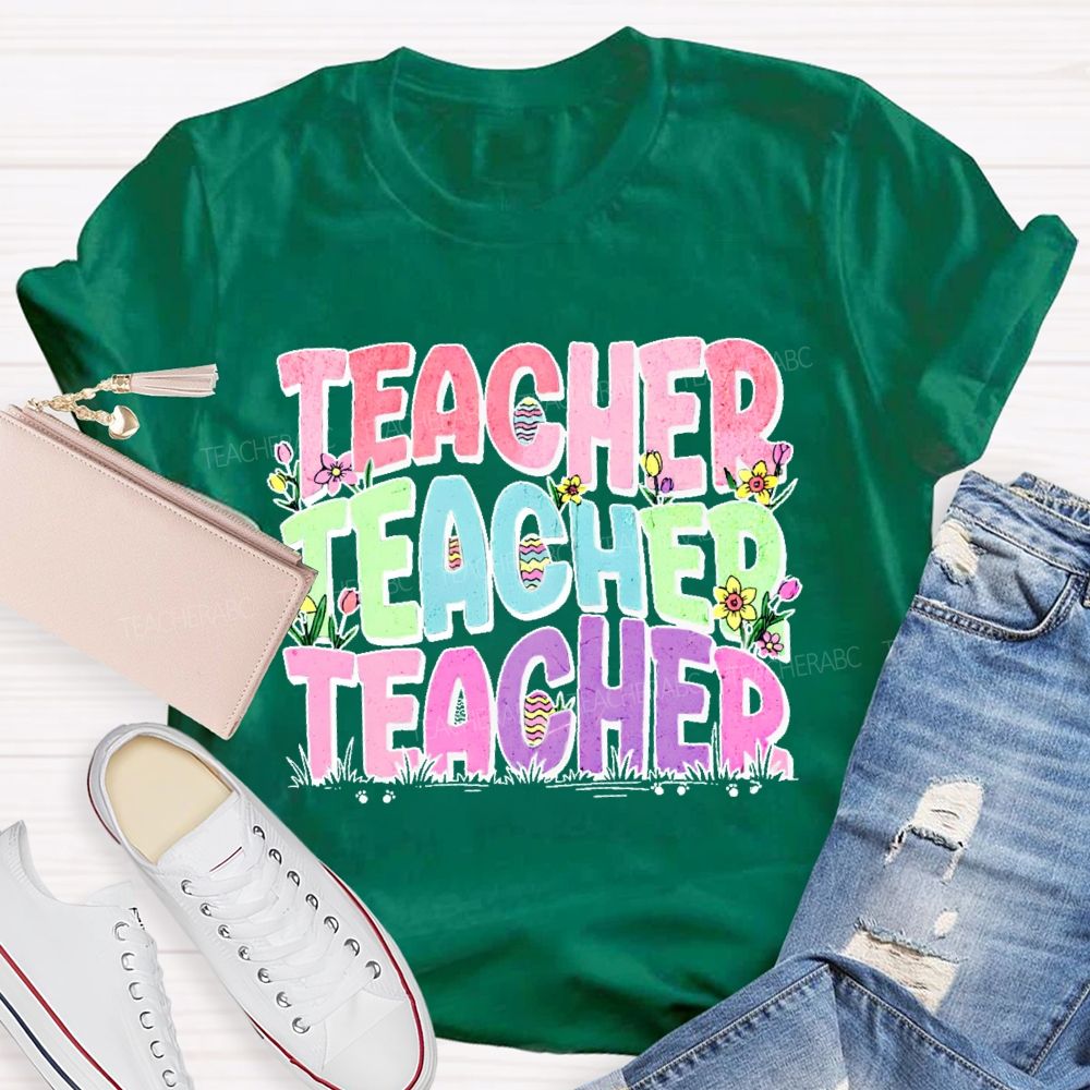 Teacher Easter Egg Flowers Letters Teacher T-shirt