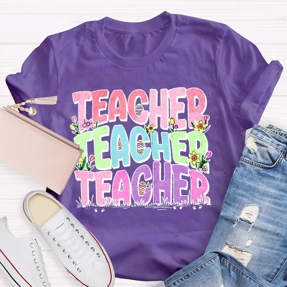 Teacher Easter Egg Flowers Letters Teacher T-shirt
