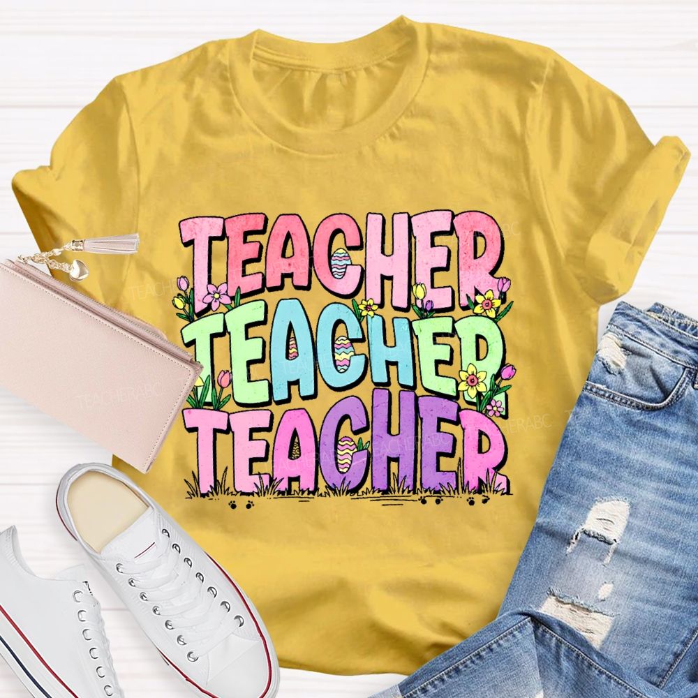 Teacher Easter Egg Flowers Letters Teacher T-shirt