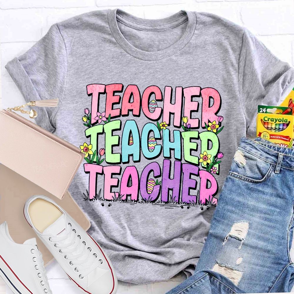 Teacher Easter Egg Flowers Letters Teacher T-shirt