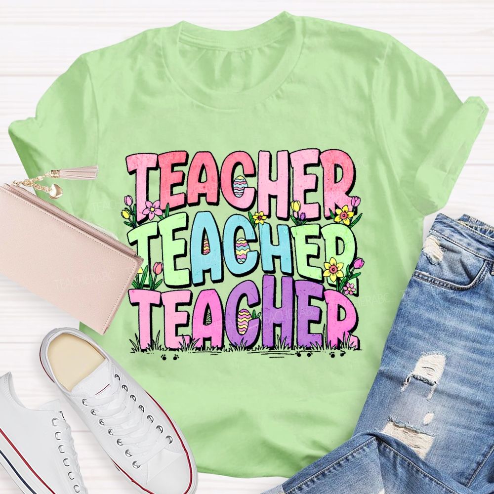 Teacher Easter Egg Flowers Letters Teacher T-shirt