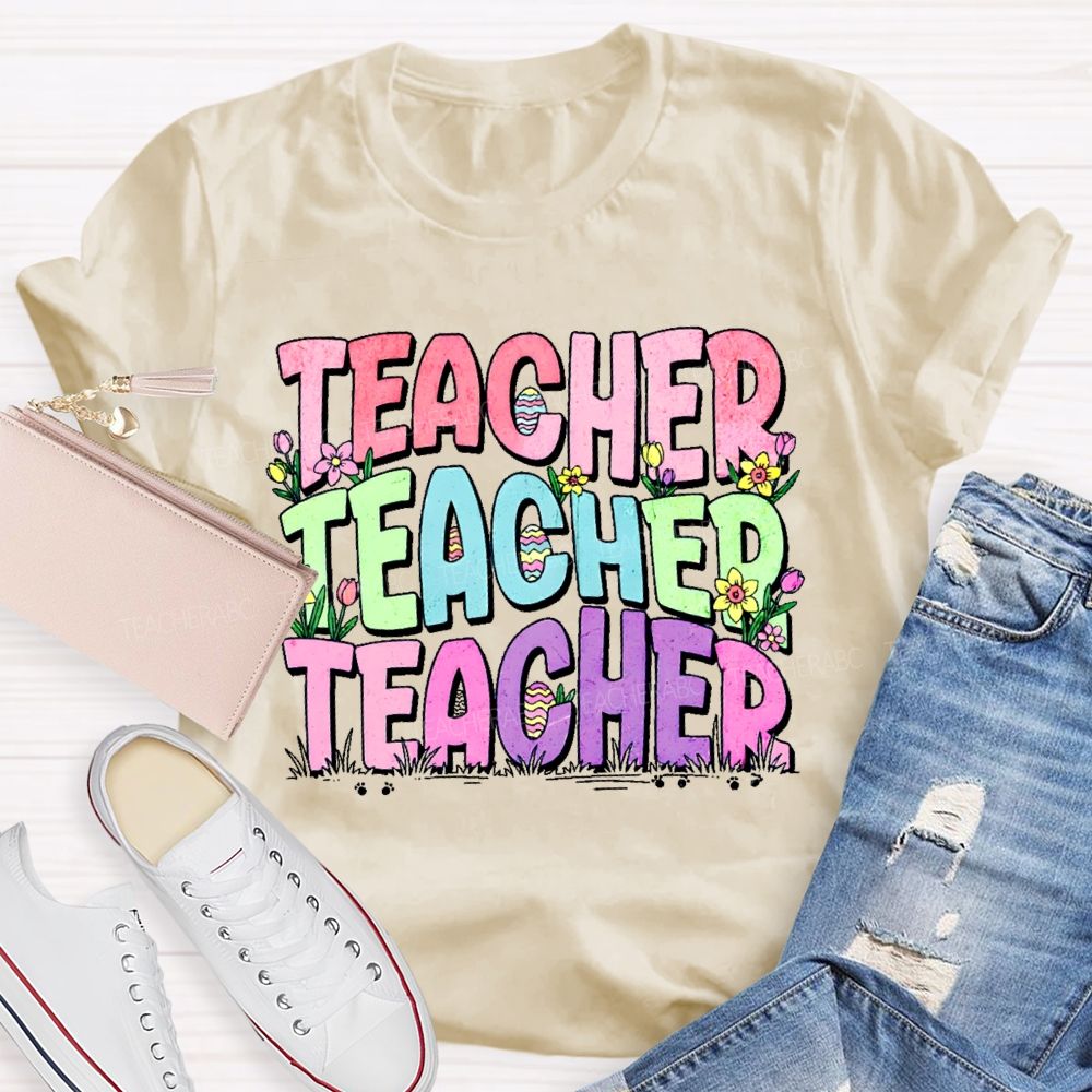 Teacher Easter Egg Flowers Letters Teacher T-shirt