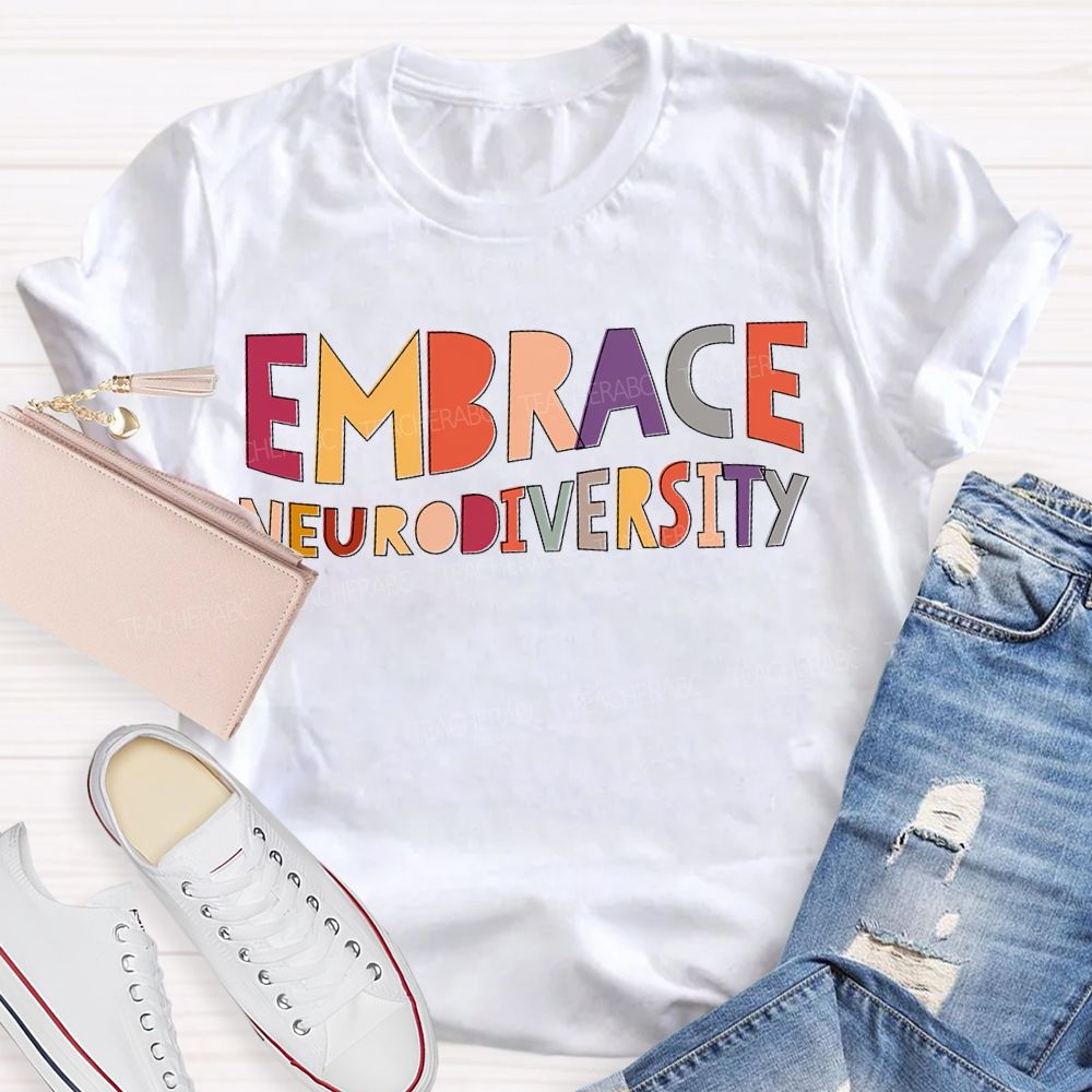 Embrace Neurodiversity Colored Fonts Teacher T-shirt