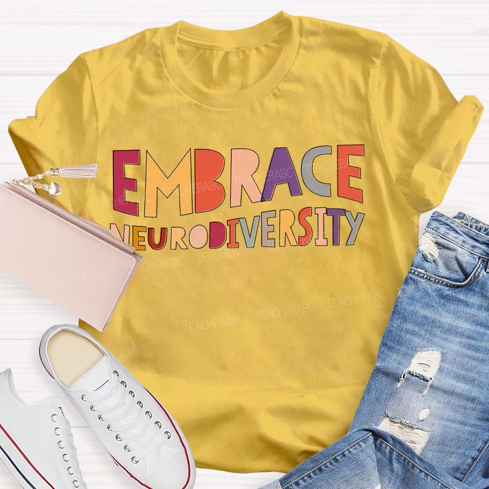 Embrace Neurodiversity Colored Fonts Teacher T-shirt