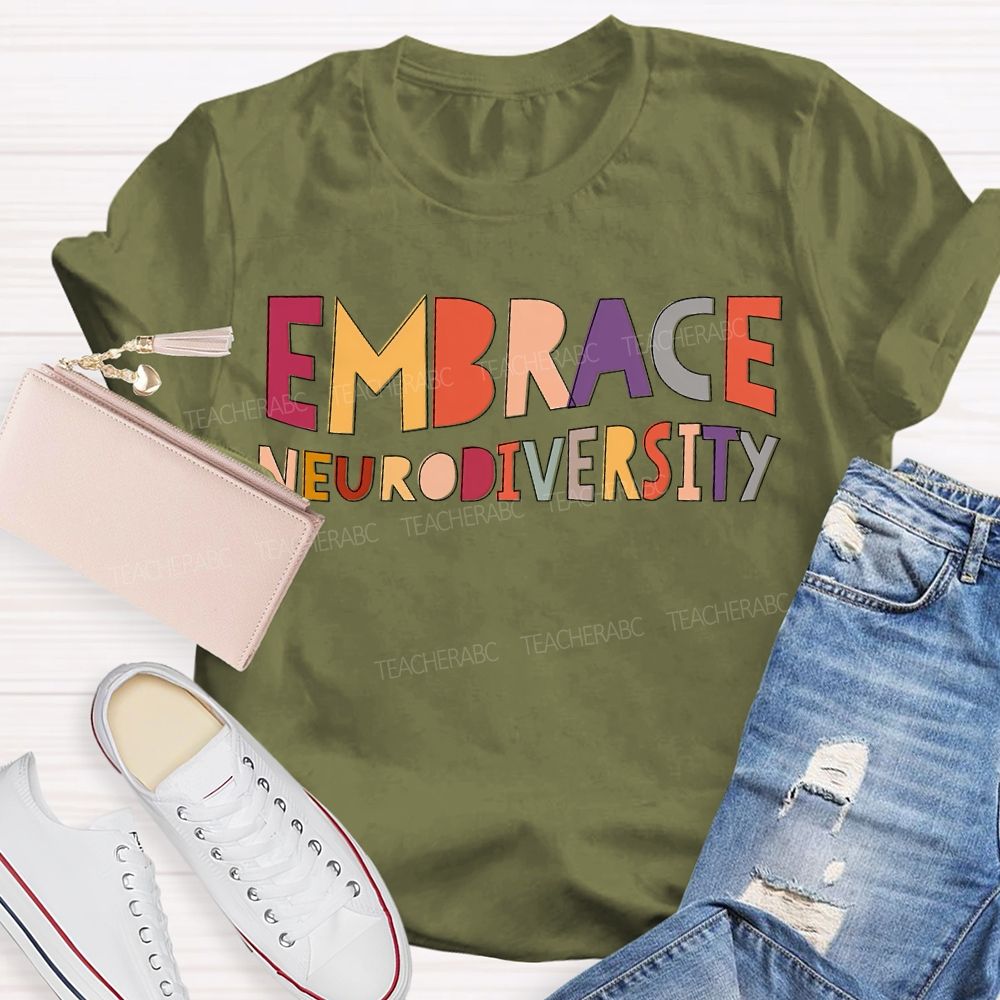 Embrace Neurodiversity Colored Fonts Teacher T-shirt