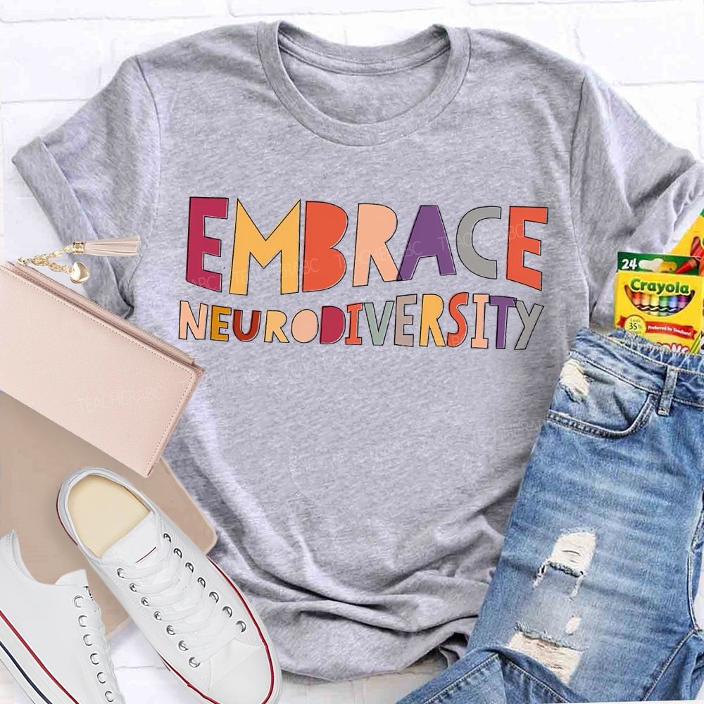 Embrace Neurodiversity Colored Fonts Teacher T-shirt