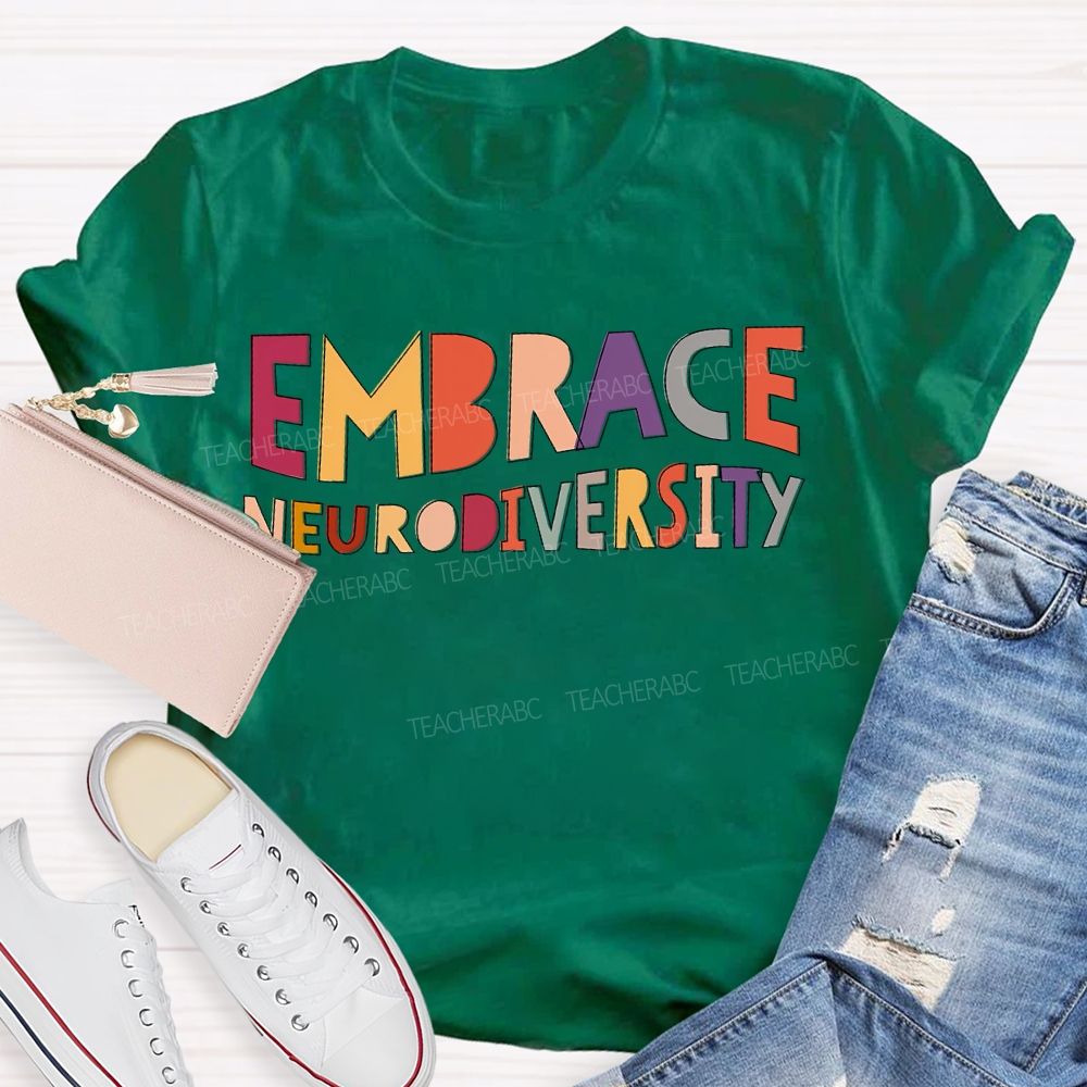 Embrace Neurodiversity Colored Fonts Teacher T-shirt