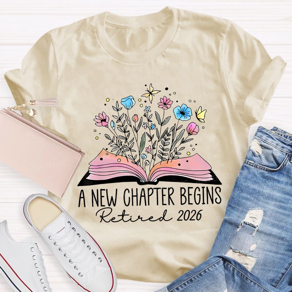 A New Chapter Begins Retired 2026 Teacher T-shirt