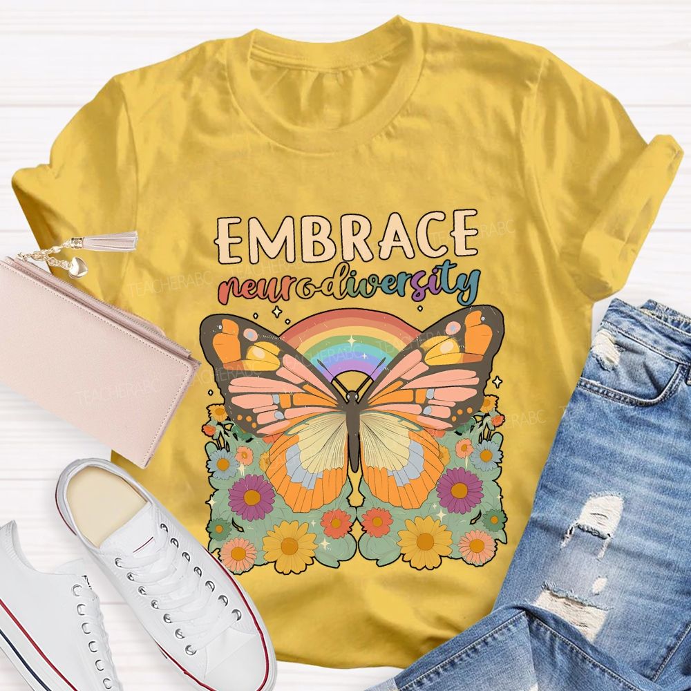Embrace Neurodiversity Butterflies Rainbows And Flowers Teacher T-shirt