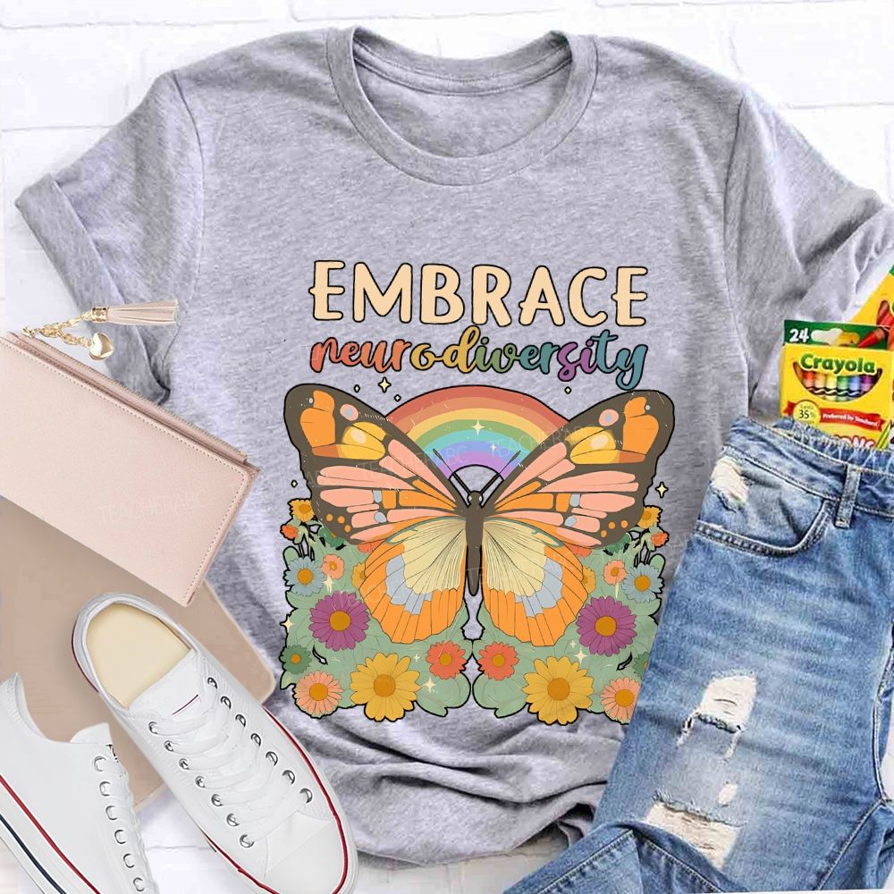 Embrace Neurodiversity Butterflies Rainbows And Flowers Teacher T-shirt