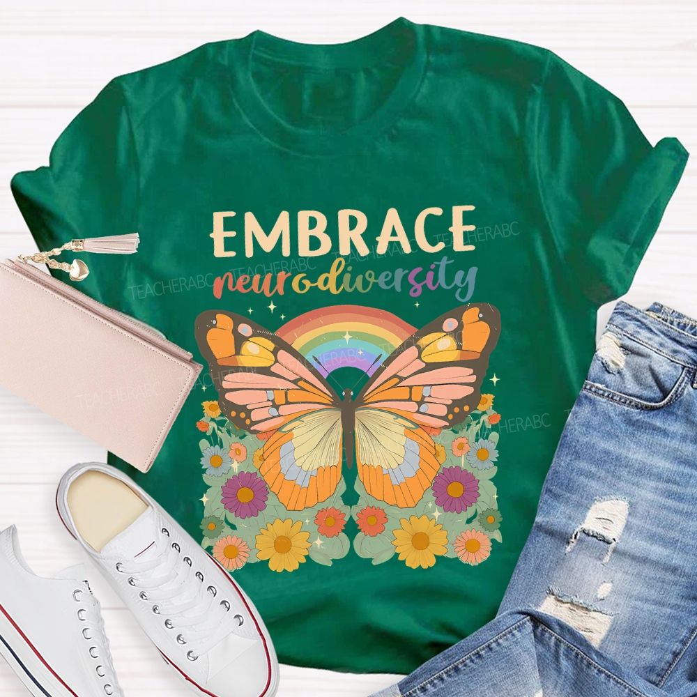 Embrace Neurodiversity Butterflies Rainbows And Flowers Teacher T-shirt