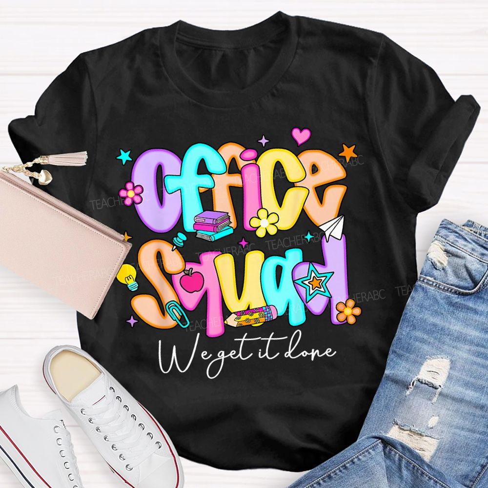 Office Squad We Get It Done Colorful Fonts And Small Flowers Teacher T-shirt