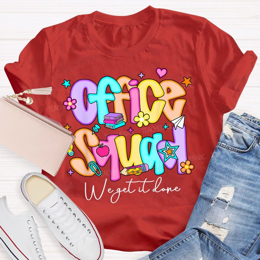 Office Squad We Get It Done Colorful Fonts And Small Flowers Teacher T-shirt