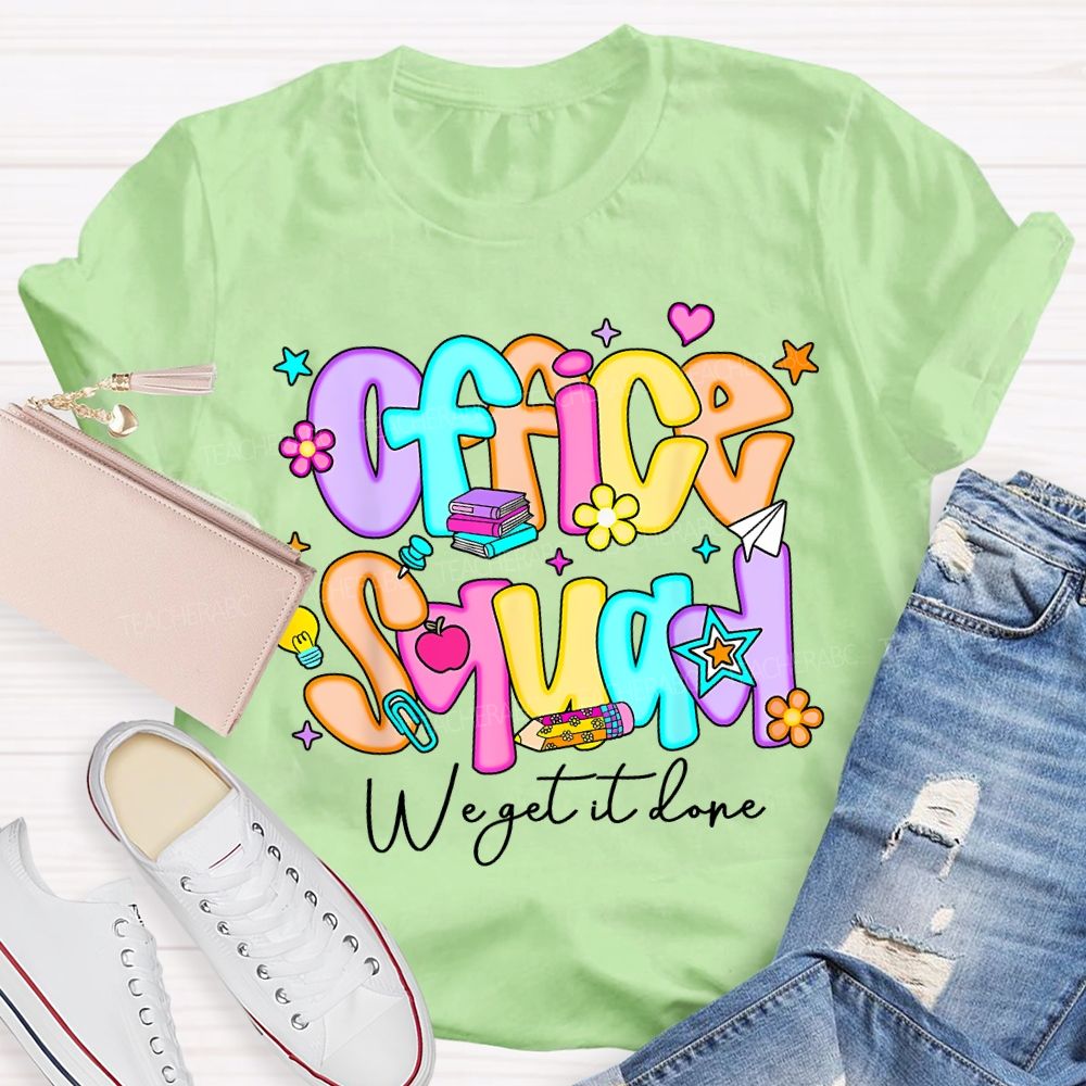Office Squad We Get It Done Colorful Fonts And Small Flowers Teacher T-shirt