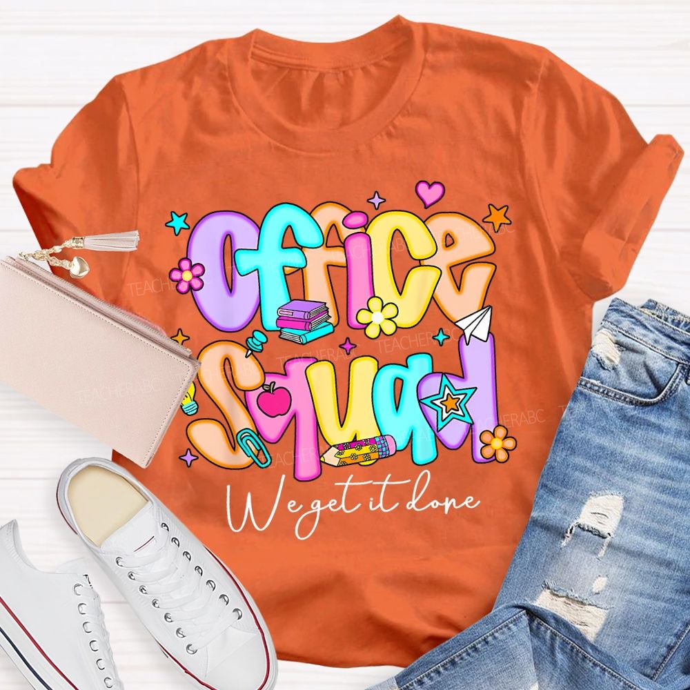 Office Squad We Get It Done Colorful Fonts And Small Flowers Teacher T-shirt