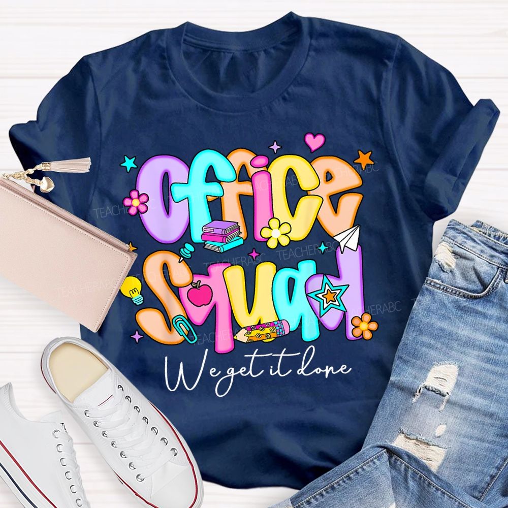 Office Squad We Get It Done Colorful Fonts And Small Flowers Teacher T-shirt