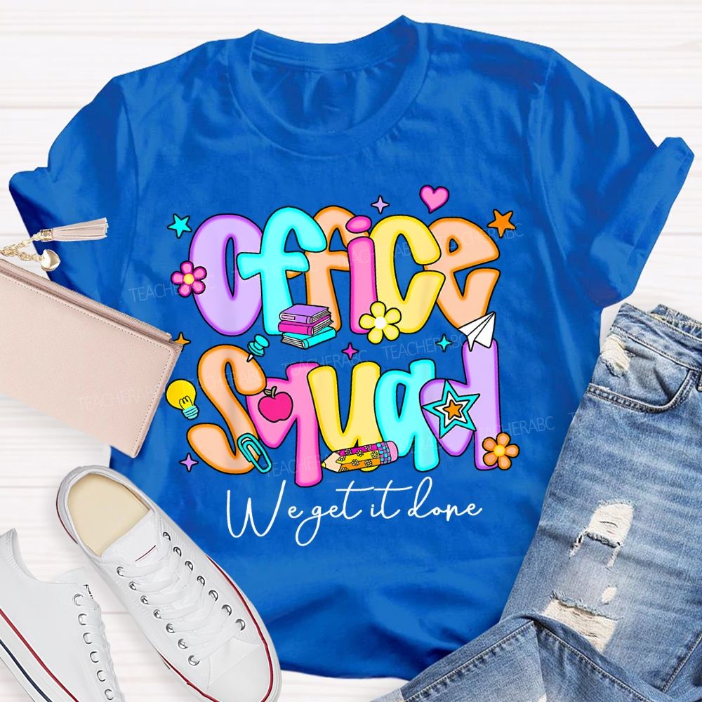 Office Squad We Get It Done Colorful Fonts And Small Flowers Teacher T-shirt