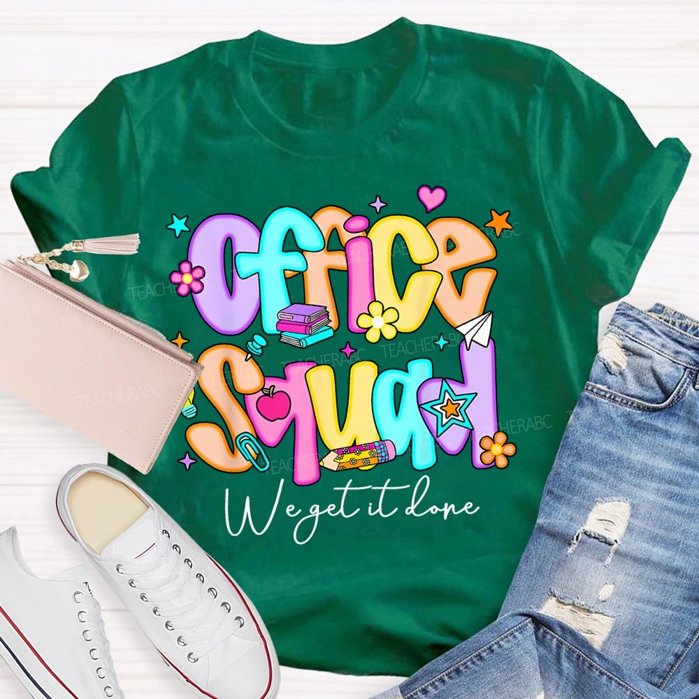 Office Squad We Get It Done Colorful Fonts And Small Flowers Teacher T-shirt