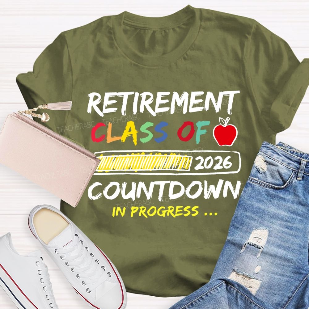 Retirement Class Of 2026 Countdown In Progress Teacher T-shirt