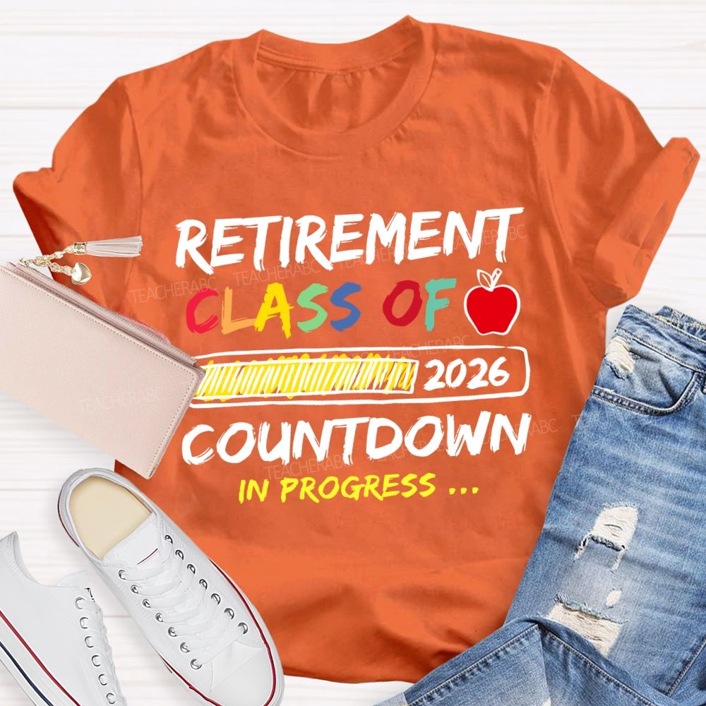 Retirement Class Of 2026 Countdown In Progress Teacher T-shirt